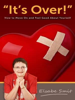 cover image of It's Over! How to Move On and Feel Good About Yourself